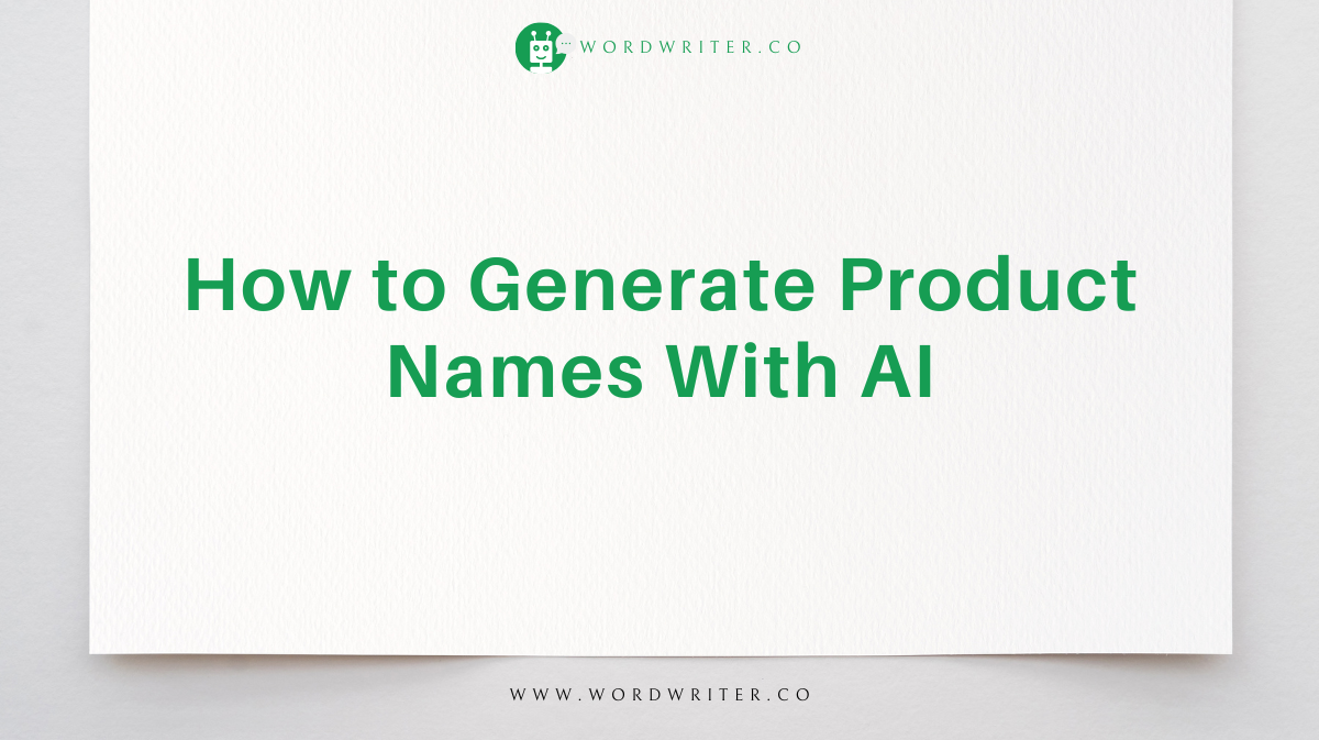 So generieren Sie Produktnamen mit KI | Wordwriter AI