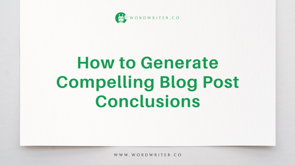 Hoe schrijf je overtuigende conclusies voor je blogposts?