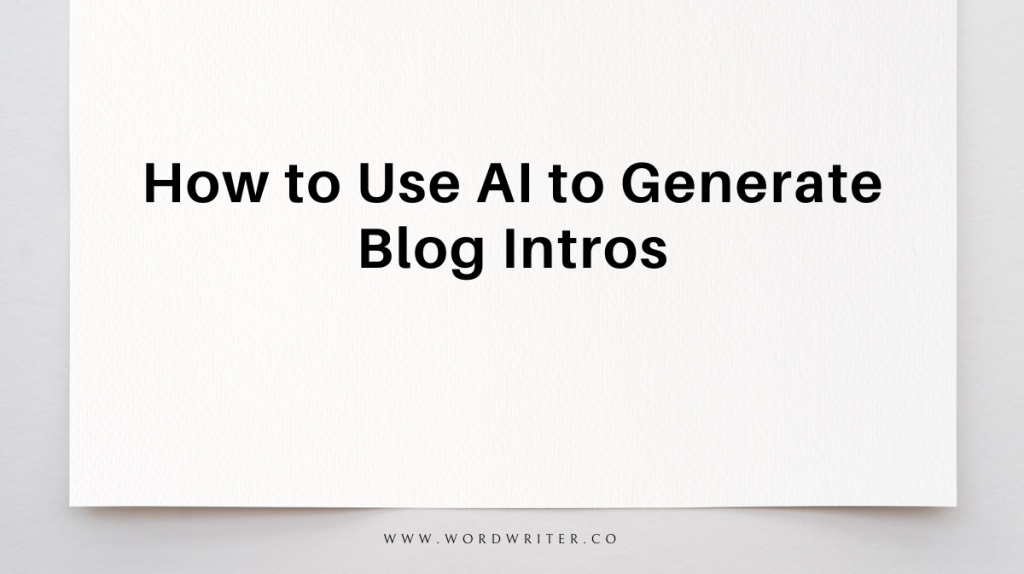 Comment utiliser l'IA pour générer des introductions de blog