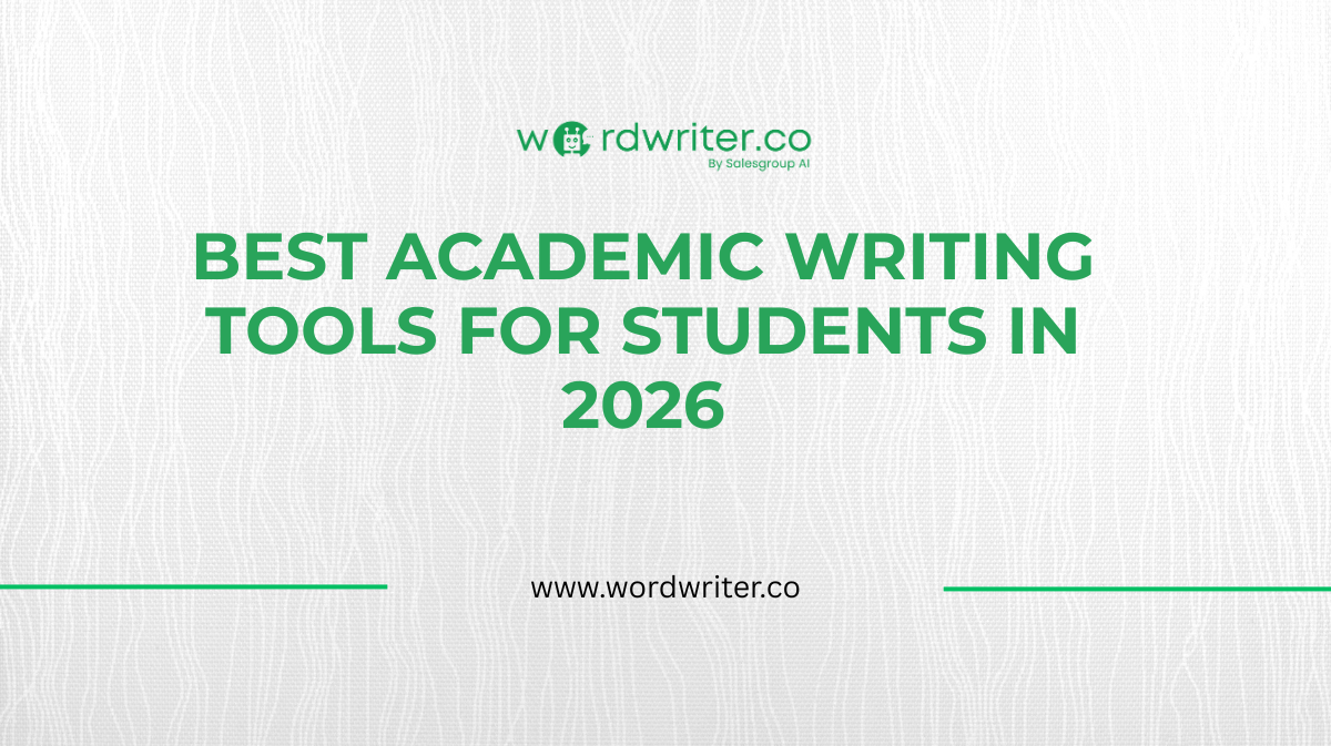 Best Academic Writing Tools for Students in 2026 | Wordwriter AI