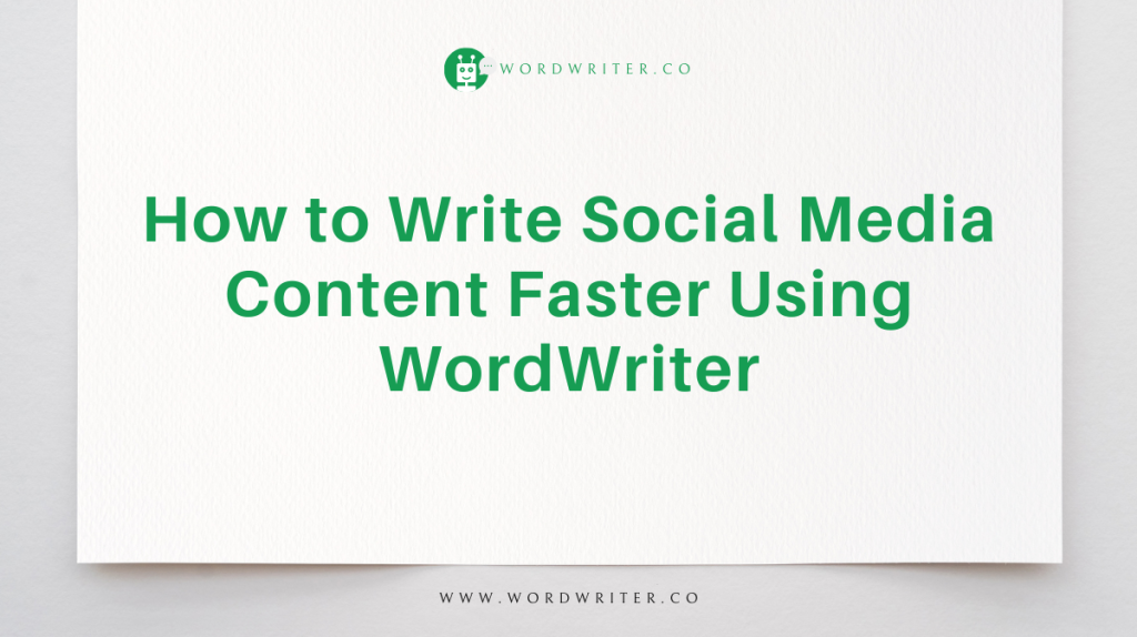 Wie man mit WordWriter schneller Social-Media-Inhalte schreibt