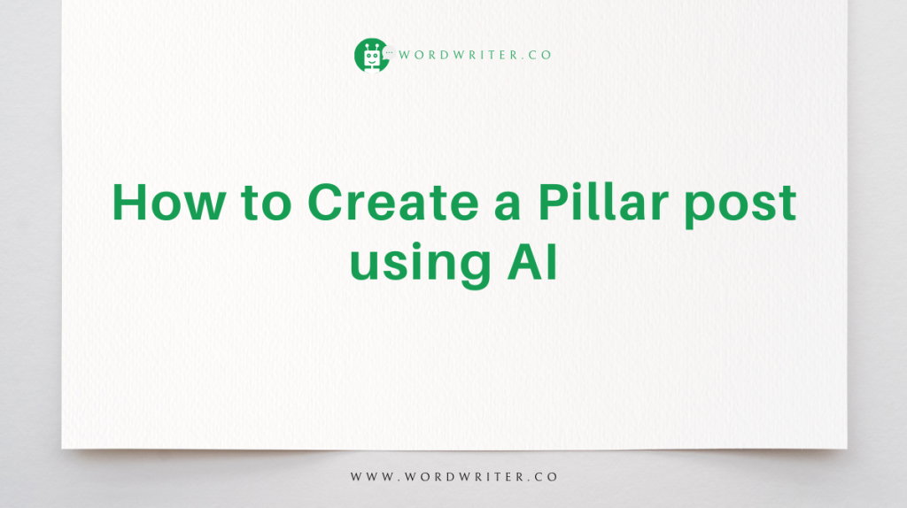How to Create a Pillar post using AI