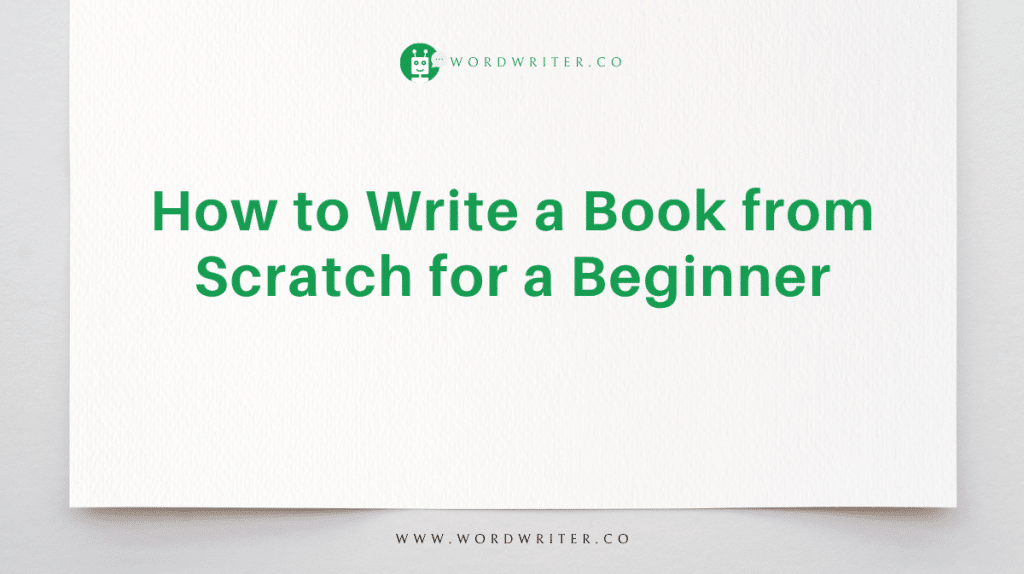 How to Write a Book from Scratch for a Beginner