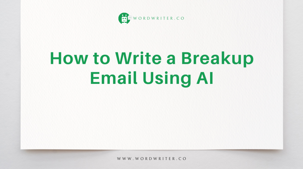 How to Write a Breakup Email Using AI