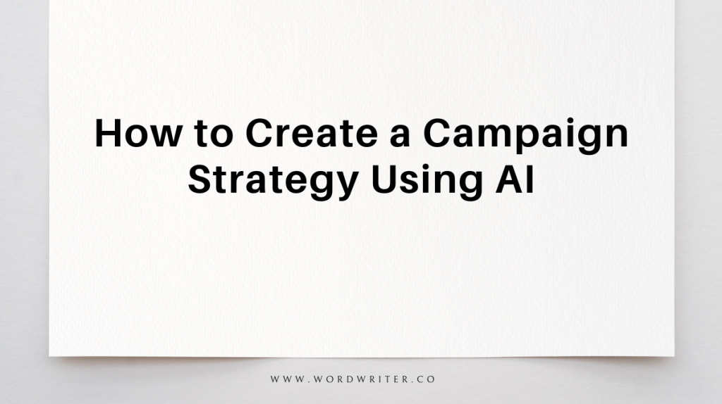 how to create a campaign strategy using AI